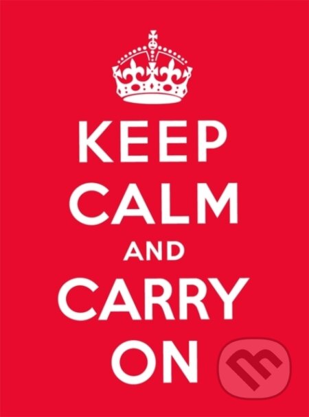 Kniha: Keep Calm and Carry On (Authors Various). Ebury Publishing, 2023 Kniha: Keep Calm and Carry On (Authors Various). Ebury Publishing, 2023