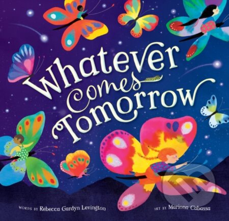 Kniha: Whatever Comes Tomorrow (Rebecca Gardyn Levington). , 2023 Kniha: Whatever Comes Tomorrow (Rebecca Gardyn Levington). , 2023