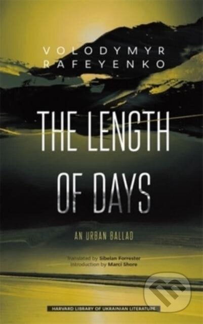 Kniha: The Length of Days (Volodymyr Rafeyenko). Harvard University Press, 2023 Kniha: The Length of Days (Volodymyr Rafeyenko). Harvard University Press, 2023