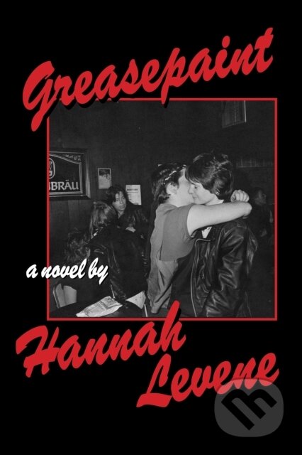 Kniha: Greasepaint (Hannah Levene). Nightboat Books, 2024 Kniha: Greasepaint (Hannah Levene). Nightboat Books, 2024