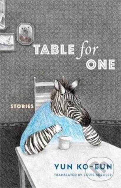 Kniha: Table for One (Yun Ko-Eun). Columbia University Press, 2024 Kniha: Table for One (Yun Ko-Eun). Columbia University Press, 2024