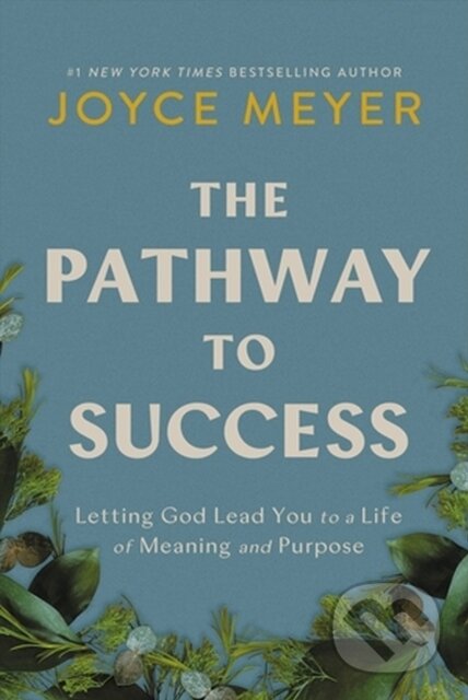 Kniha: The Pathway to Success (Joyce Meyer). FaithWords, 2024 Kniha: The Pathway to Success (Joyce Meyer). FaithWords, 2024