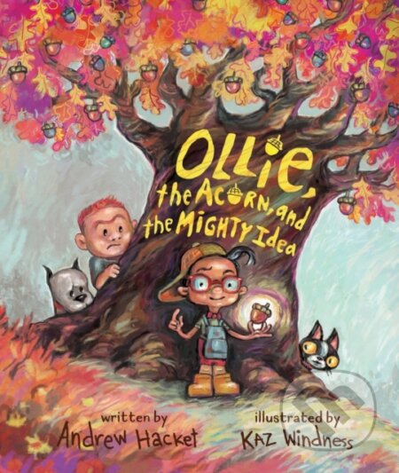 Kniha: Ollie, the Acorn, and the Mighty Idea (Andrew Hacket). , 2024 Kniha: Ollie, the Acorn, and the Mighty Idea (Andrew Hacket). , 2024