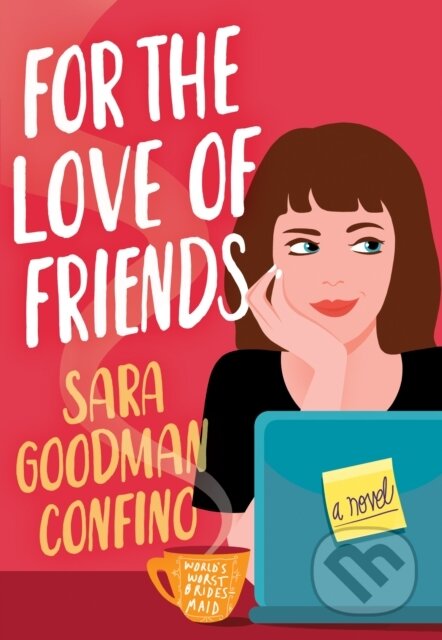 Kniha: For the Love of Friends (Sara Goodman Confino). Lake Union Publishing, 2021 Kniha: For the Love of Friends (Sara Goodman Confino). Lake Union Publishing, 2021