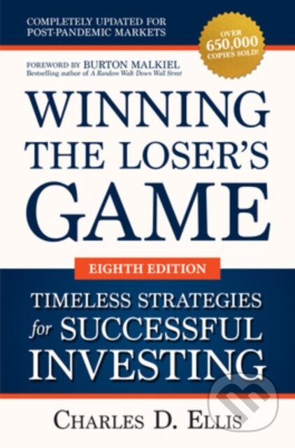 Kniha: Winning the Loser's Game: Timeless Strategies for Successful Investing, Eighth Edition (Burton Malkiel a Charles Ellis). McGraw-Hill, 2021 Kniha: Winning the Loser's Game: Timeless Strategies for Successful Investing, Eighth Edition (Burton Malkiel a Charles Ellis). McGraw-Hill, 2021