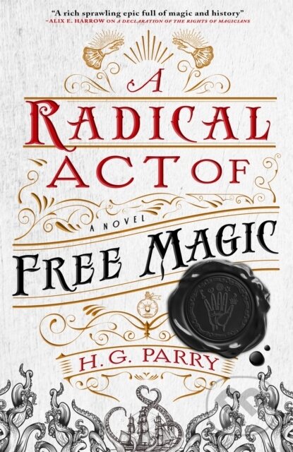 Kniha: A Radical Act of Free Magic (H. G. Parry). Orbit, 2021 Kniha: A Radical Act of Free Magic (H. G. Parry). Orbit, 2021