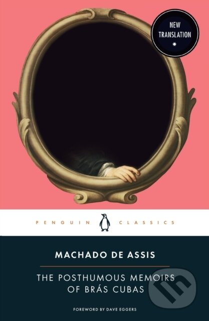 Kniha: The Posthumous Memoirs of Bras Cubas (Machado De Assis). Penguin Classics, 2021 Kniha: The Posthumous Memoirs of Bras Cubas (Machado De Assis). Penguin Classics, 2021