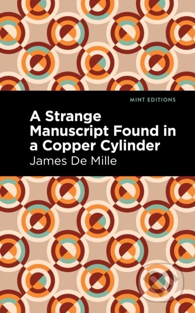 Kniha: A Strange Manuscript Found in a Copper Cylinder (James De Mille). West Margin Press, 2022 Kniha: A Strange Manuscript Found in a Copper Cylinder (James De Mille). West Margin Press, 2022
