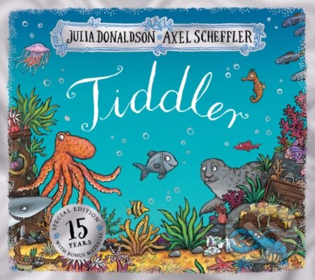 Kniha: Tiddler 15th Anniversary Edition - Birthday edition (Julia Donaldson). Alison Green Books, 2022 Kniha: Tiddler 15th Anniversary Edition - Birthday edition (Julia Donaldson). Alison Green Books, 2022