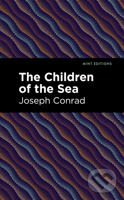 Kniha: The Children of the Sea (Joseph Conrad). West Margin Press, 2022 Kniha: The Children of the Sea (Joseph Conrad). West Margin Press, 2022