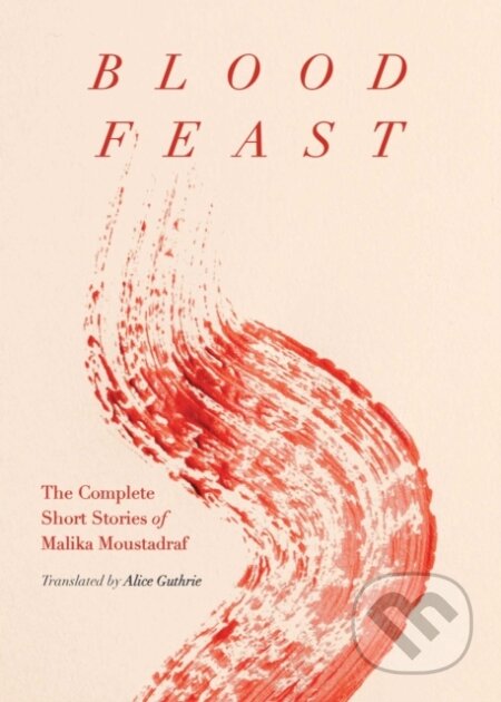Kniha: Blood Feast (Malika Moustadraf). , 2022 Kniha: Blood Feast (Malika Moustadraf). , 2022