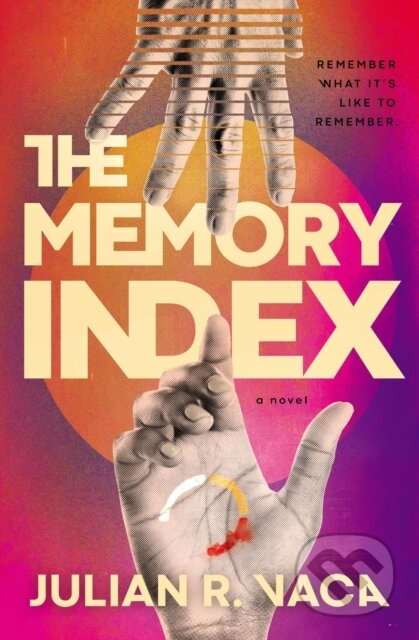 Kniha: The Memory Index (Julian Ray Vaca). Thomas Nelson Publishers, 2022 Kniha: The Memory Index (Julian Ray Vaca). Thomas Nelson Publishers, 2022