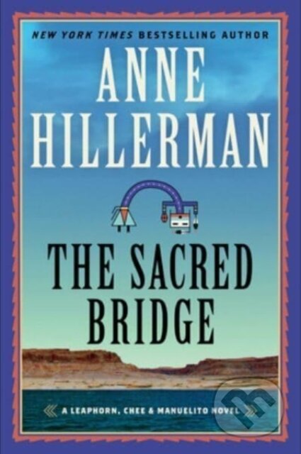 Kniha: Sacred Bridge (Anne Hillerman). HarperCollins, 2023 Kniha: Sacred Bridge (Anne Hillerman). HarperCollins, 2023
