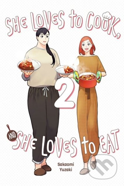 Kniha: She Loves to Cook, and She Loves to Eat, Vol. 2 (Caleb Cook, Phil Christie a Sakaomi Yuzaki). Yen Press, 2023 Kniha: She Loves to Cook, and She Loves to Eat, Vol. 2 (Caleb Cook, Phil Christie a Sakaomi Yuzaki). Yen Press, 2023