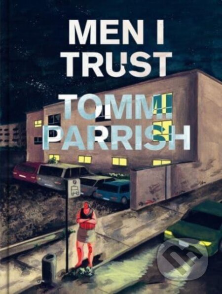 Kniha: Men I Trust (Tommi Parrish). Scribe Publications, 2023 Kniha: Men I Trust (Tommi Parrish). Scribe Publications, 2023
