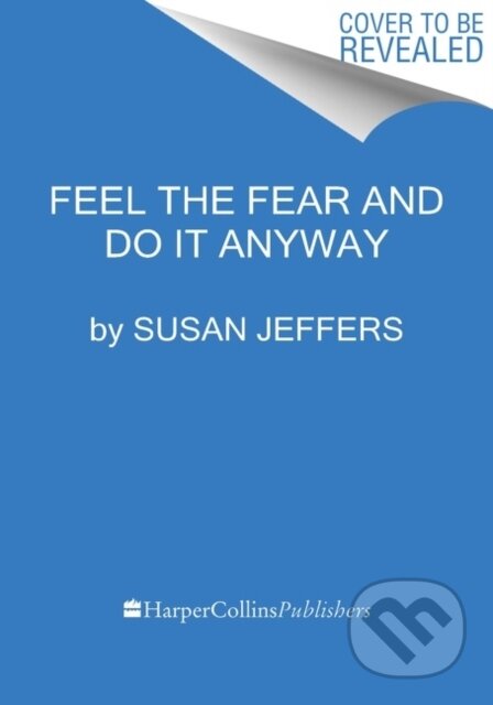 Kniha: Feel the Fear... and Do It Anyway (Susan Jeffers). , 2023 Kniha: Feel the Fear... and Do It Anyway (Susan Jeffers). , 2023