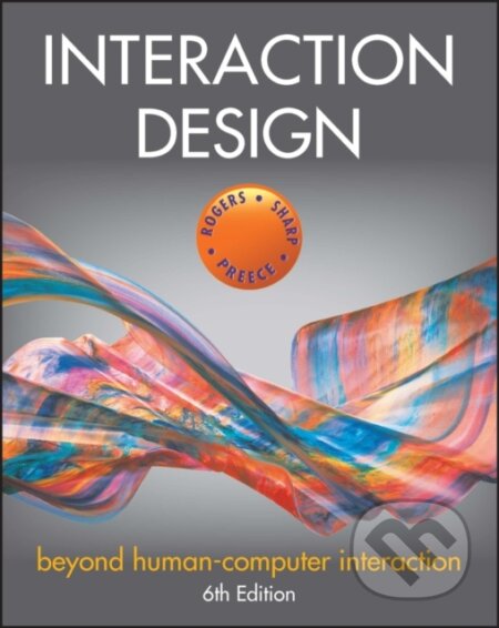 Kniha: Interaction Design (Helen Sharp, Jennifer Preece a Yvonne Rogers). John Wiley & Sons, 2023 Kniha: Interaction Design (Helen Sharp, Jennifer Preece a Yvonne Rogers). John Wiley & Sons, 2023