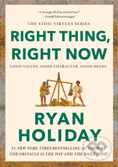 Kniha: Right Thing, Right Now (Ryan Holiday). Portfolio, 2024 Kniha: Right Thing, Right Now (Ryan Holiday). Portfolio, 2024