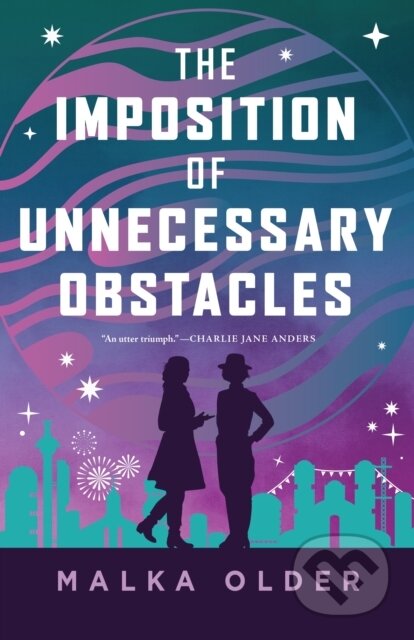 Kniha: The Imposition of Unnecessary Obstacles (Malka Older). Tor Books, 2024 Kniha: The Imposition of Unnecessary Obstacles (Malka Older). Tor Books, 2024