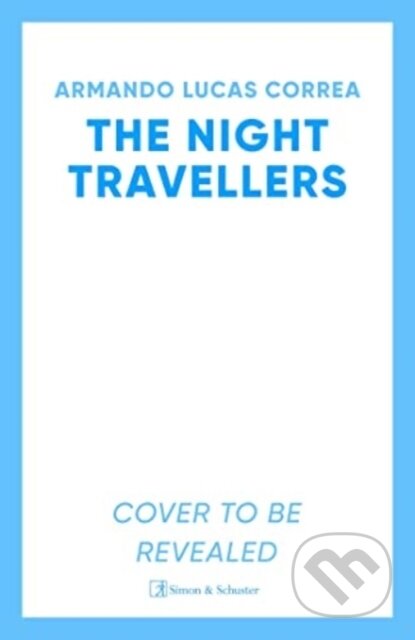 Kniha: The Night Travellers (Armando Lucas Correa). Simon & Schuster, 2024 Kniha: The Night Travellers (Armando Lucas Correa). Simon & Schuster, 2024