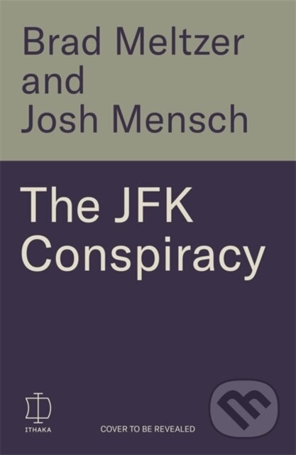 Kniha: The JFK Conspiracy (Brad Meltzer a Josh Mensch). Bonnier Books, 2025 Kniha: The JFK Conspiracy (Brad Meltzer a Josh Mensch). Bonnier Books, 2025