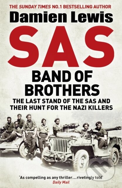 Kniha: SAS Band of Brothers (Damien Lewis). Quercus, 2021 Kniha: SAS Band of Brothers (Damien Lewis). Quercus, 2021