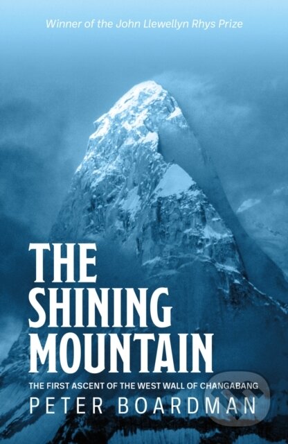 Kniha: The Shining Mountain (Peter Boardman). Vertebrate Publishing, 2021 Kniha: The Shining Mountain (Peter Boardman). Vertebrate Publishing, 2021