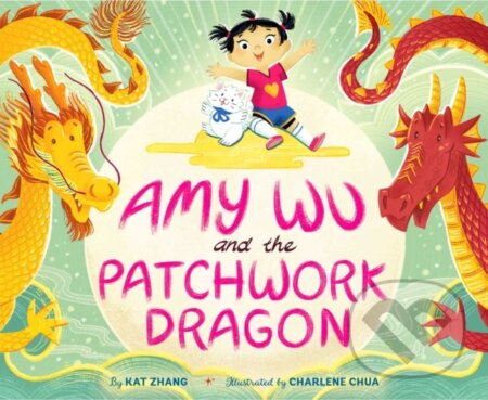 Kniha: Amy Wu and the Patchwork Dragon (Kat Zhang). Simon & Schuster Books for Young Readers, 2021 Kniha: Amy Wu and the Patchwork Dragon (Kat Zhang). Simon & Schuster Books for Young Readers, 2021