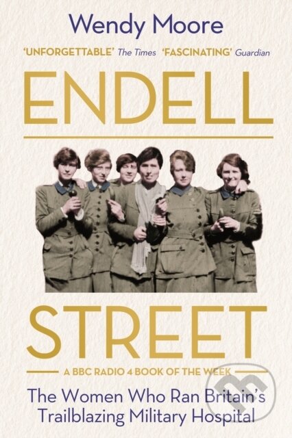 Kniha: Endell Street (Wendy Moore). Atlantic Books, 2021 Kniha: Endell Street (Wendy Moore). Atlantic Books, 2021