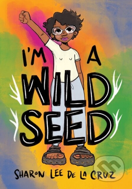Kniha: I'm a Wild Seed (Sharon Lee De La Cruz). , 2021 Kniha: I'm a Wild Seed (Sharon Lee De La Cruz). , 2021