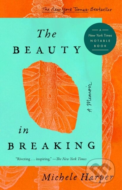 Kniha: The Beauty in Breaking (Michele Harper). Riverhead, 2021 Kniha: The Beauty in Breaking (Michele Harper). Riverhead, 2021