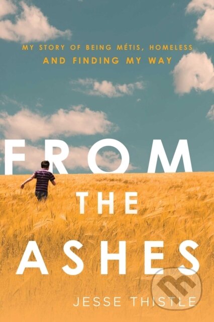 Kniha: From the Ashes (Jesse Thistle). Simon & Schuster, 2021 Kniha: From the Ashes (Jesse Thistle). Simon & Schuster, 2021