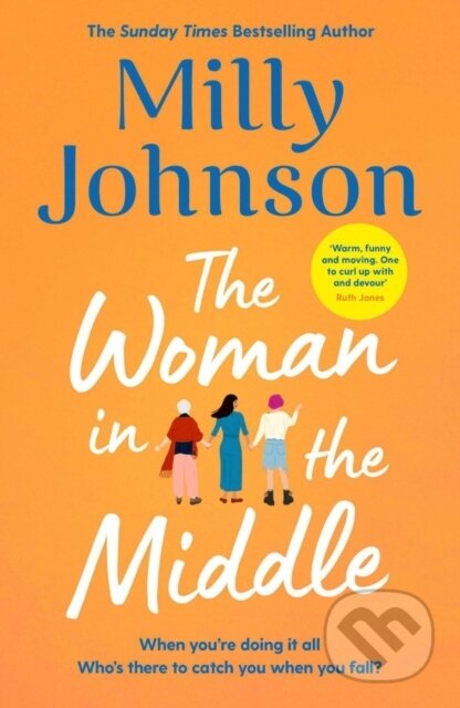 Kniha: The Woman in the Middle (Milly Johnson). Simon & Schuster, 2021 Kniha: The Woman in the Middle (Milly Johnson). Simon & Schuster, 2021