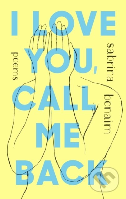 Kniha: I Love You, Call Me Back (Sabrina Benaim). Plume, 2021 Kniha: I Love You, Call Me Back (Sabrina Benaim). Plume, 2021