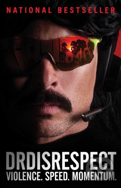 Kniha: Violence. Speed. Momentum. (Dr Disrespect). Gallery Books, 2022 Kniha: Violence. Speed. Momentum. (Dr Disrespect). Gallery Books, 2022