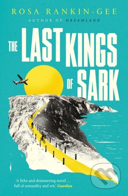 Kniha: The Last Kings of Sark (Rosa Rankin-Gee). Scribner, 2022 Kniha: The Last Kings of Sark (Rosa Rankin-Gee). Scribner, 2022