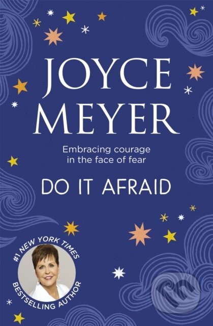 Kniha: Do It Afraid (Joyce Meyer). Hodder Faith, 2022 Kniha: Do It Afraid (Joyce Meyer). Hodder Faith, 2022