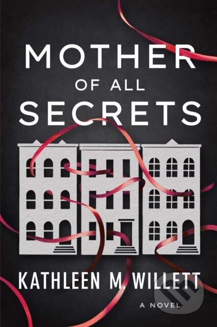 Kniha: Mother of All Secrets (Kathleen M. Willett). Lake Union Publishing, 2022 Kniha: Mother of All Secrets (Kathleen M. Willett). Lake Union Publishing, 2022