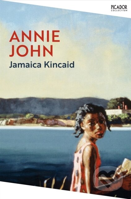 Kniha: Annie John (Jamaica Kincaid). Picador, 2022 Kniha: Annie John (Jamaica Kincaid). Picador, 2022
