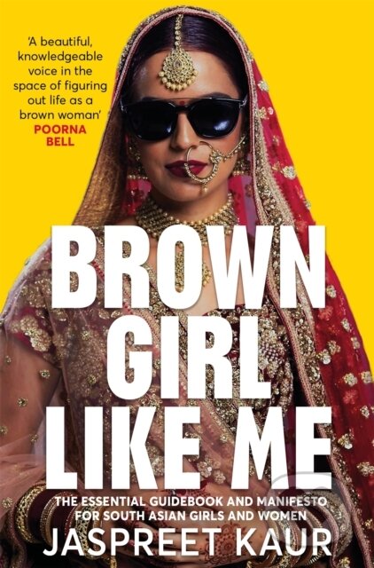 Kniha: Brown Girl Like Me (Jaspreet Kaur). Bluebird, 2023 Kniha: Brown Girl Like Me (Jaspreet Kaur). Bluebird, 2023