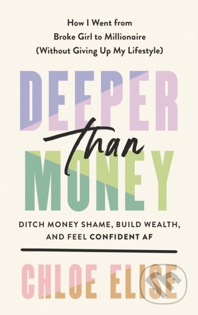 Kniha: Deeper Than Money (Chloe Elise). TarcherPerigee, 2023 Kniha: Deeper Than Money (Chloe Elise). TarcherPerigee, 2023
