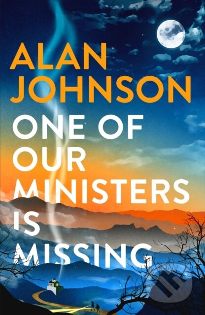 Kniha: One Of Our Ministers Is Missing (Alan Johnson). Wildfire, 2023 Kniha: One Of Our Ministers Is Missing (Alan Johnson). Wildfire, 2023