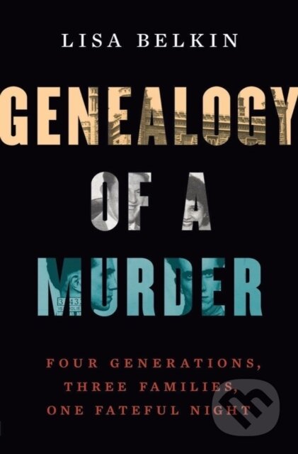 Kniha: Genealogy of a Murder (Lisa Belkin). WW Norton & Co, 2023 Kniha: Genealogy of a Murder (Lisa Belkin). WW Norton & Co, 2023
