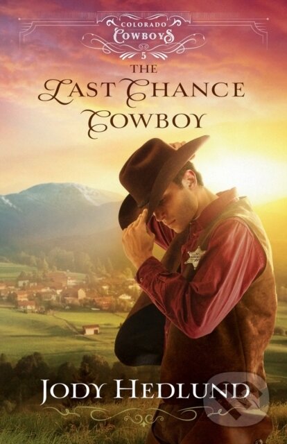 Kniha: The Last Chance Cowboy (Jody Hedlund). , 2023 Kniha: The Last Chance Cowboy (Jody Hedlund). , 2023
