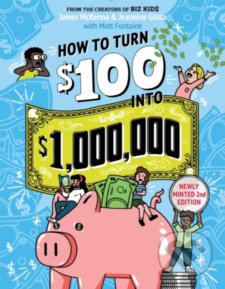 Kniha: How to Turn $100 into $1,000,000 (Revised Edition) (James McKenna, Jeannine Glista a Matt Fontaine). Workman Publishing, 2024 Kniha: How to Turn $100 into $1,000,000 (Revised Edition) (James McKenna, Jeannine Glista a Matt Fontaine). Workman Publishing, 2024
