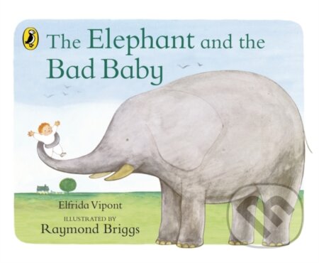 Kniha: The Elephant and the Bad Baby (Elfrida Vipont a Raymond Briggs). Puffin Books, 2024 Kniha: The Elephant and the Bad Baby (Elfrida Vipont a Raymond Briggs). Puffin Books, 2024