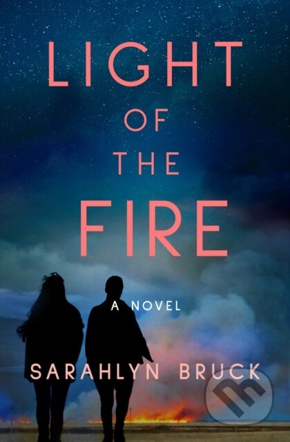 Kniha: Light of the Fire (Sarahlyn Bruck). Lake Union Publishing, 2024 Kniha: Light of the Fire (Sarahlyn Bruck). Lake Union Publishing, 2024