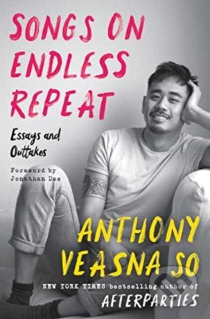 Kniha: Songs on Endless Repeat (Anthony Veasna So). Ecco, 2024 Kniha: Songs on Endless Repeat (Anthony Veasna So). Ecco, 2024
