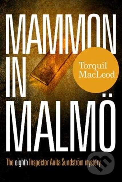 Kniha: Mammon in Malmo (Torquil Macleod). McNidder & Grace, 2021 Kniha: Mammon in Malmo (Torquil Macleod). McNidder & Grace, 2021
