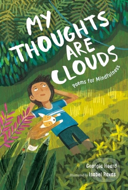 Kniha: My Thoughts Are Clouds (Georgia Heard). Roaring Brook, 2021 Kniha: My Thoughts Are Clouds (Georgia Heard). Roaring Brook, 2021